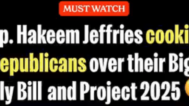 Hakeem Jeffries cooks Republicans over their Big Ugly Bill and Project 2025